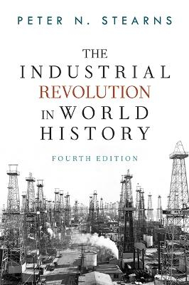 The industrial revolution in world history; Peter N. Stearns; 2013