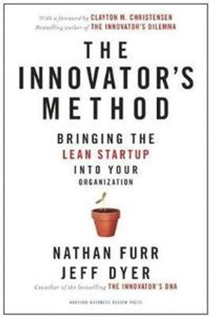 The Innovator's Method; Nathan Furr, Jeff Dyer; 2014