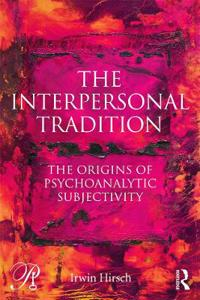 The Interpersonal Tradition; Irwin Hirsch; 2014