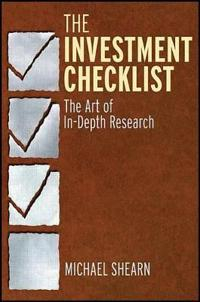 The Investment Checklist: The Art of In-Depth Research; Michael Shearn; 2011