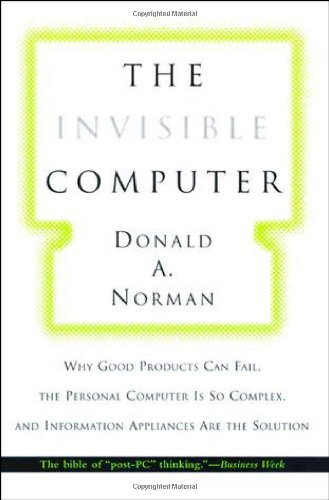 The Invisible Computer; Donald A Norman; 1998