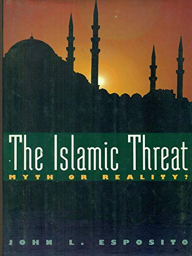 The Islamic threat : myth or reality?; John L. Esposito; 1992