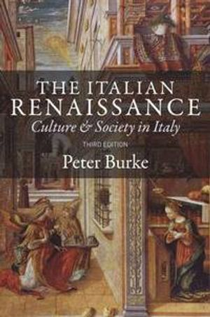 The Italian Renaissance: Culture and Society in Italy; Peter Burke; 2013