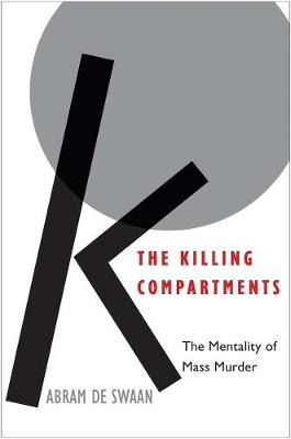 The killing compartments : the mentality of mass murder; Abram de Swaan; 2015