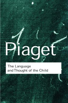 The Language and Thought of the Child; Jean Piaget; 2001