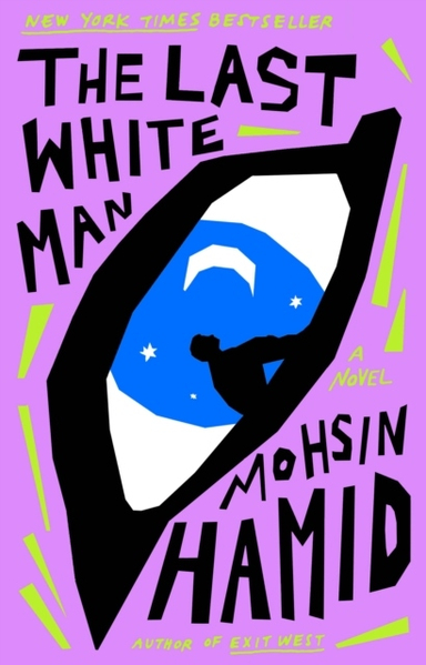 The Last White Man; Mohsin Hamid; 2023