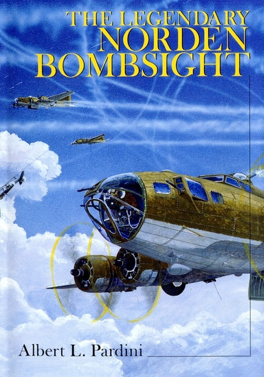 The Legendary Norden Bombsight; Albert L Pardini; 1999