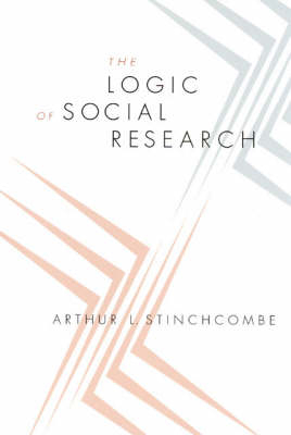 The Logic of Social Research; Arthur L Stinchcombe; 2005