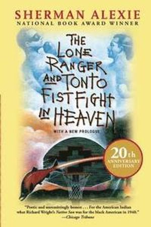 The Lone Ranger and Tonto Fistfight in Heaven (20th Anniversary Edition); Sherman Alexie; 2013