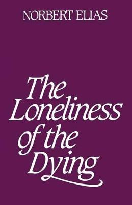 The loneliness of the dying; Norbert Elias; 2001