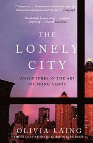 The Lonely City; Olivia Laing; 2017