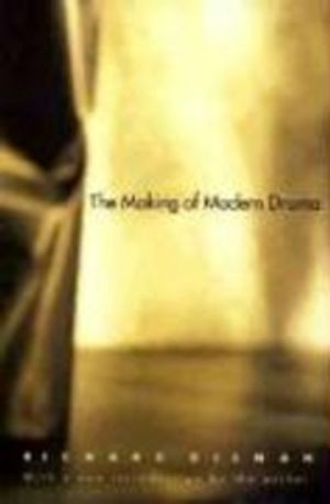 The Making of Modern Drama; Richard Gilman; 2000