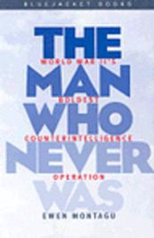 The Man Who Never Was; Ewen Montagu; 2001