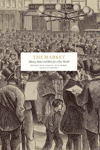 The Market: Money, States and Ideas for a Free World; Linda Yueh, David Wootton, Adrian Wooldridge, Rikard Westerberg, Paul Tucker, Mick Ryan, Sergey Radchenko, Alina Polyakova, Mario Pisani, Jade McGlynn, Iain Martin, Nicklas Berild Lundblad, Ian Leslie, Charlie Laderman, Kwasi Kwarteng, Knut N. Kjaer, Shashank Joshi, William Inboden, Magnus Henrekson, Francis J. Gavin, Ulrike Franke, Eloise Davies, Marie Kawthar Daouda, Edward Chancellor, David Butterfield, Caroline Burt, Mary Bridges, Richard Bratby, Ali Ansari, David Abulafia; 2025