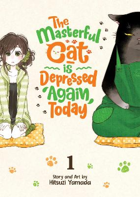 The Masterful Cat Is Depressed Again Today Vol. 1; Hitsuzi Yamada; 2021