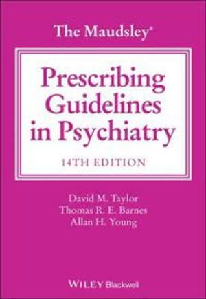 The Maudsley Prescribing Guidelines in Psychiatry; David M Taylor, Thomas R E Barnes, Allan H Young; 2021