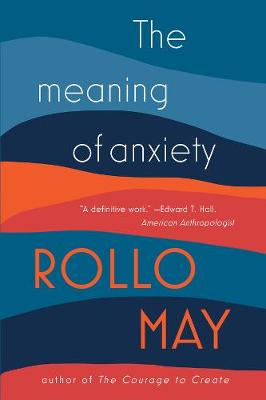 The Meaning of Anxiety; Rollo May; 2015