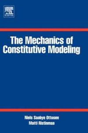 The Mechanics of Constitutive Modeling; Niels Saabye Ottosen; 2005