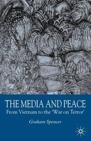 The Media and Peace; G Spencer; 2005