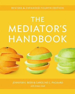 The Mediator's Handbook; Dr Jennifer E Beer, Caroline C Packard, Eileen Stief; 2012