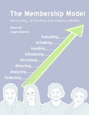 The membership model : recruiting, activating and keeping members; Niklas Hill, Angeli Sjöström; 2012