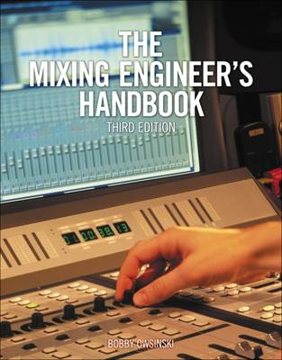 The Mixing Engineer's Handbook; Bobby Owsinski; 2013