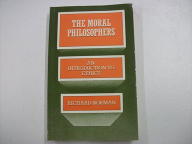 The moral philosophers an introduction to ethics; Richard Norman; 1983