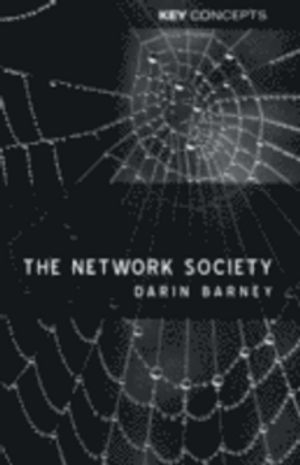 The Network Society; Darin Barney; 2004