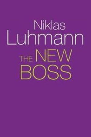 The New Boss; Niklas Luhmann; 2018