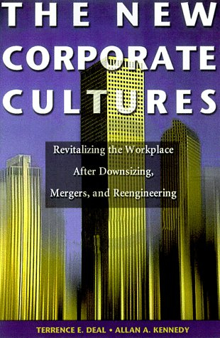 The new corporate cultures : revitalizing the workplace after downsizing, mergers and reengineering; Terrence E. Deal; 1999