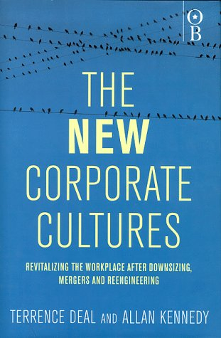 The new corporate cultures : revitalizing the workplace after downsizing, mergers and reengineering; Terrence E. Deal; 1999