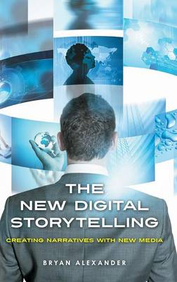 The New Digital Storytelling; Alexander Bryan; 2011