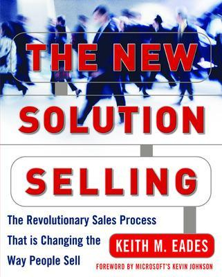 The New Solution Selling; Keith Eades; 2003