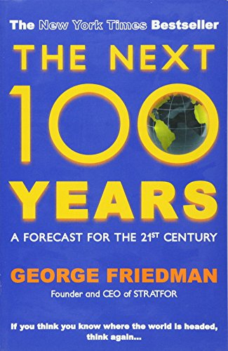 The Next 100 Years; George Friedman; 2010