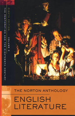 The Norton Anthology of English Literature: v. C Restoration and the 18th Century; Stephen Greenblatt, M. H. Abrams, Lawrence Lipking, James Noggle; 2006