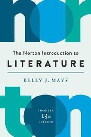 The Norton Introduction to Literature; Kelly J Mays; 2018