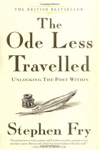 The ode less travelled : unlocking the poet within; Stephen Fry; 2006