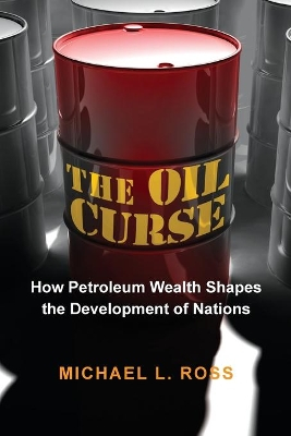 The Oil Curse; Michael L Ross; 2013