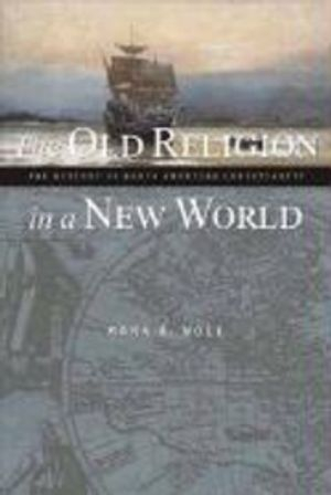 The Old Religion in a New World; Mark A. Noll; 2002