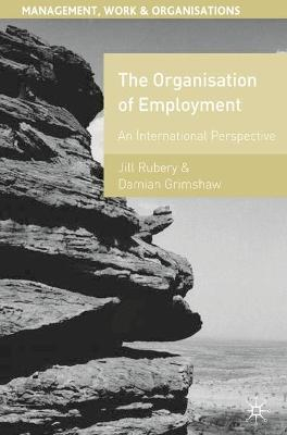 The Organisation of Employment; Jill Rubery, Damian Grimshaw; 2002