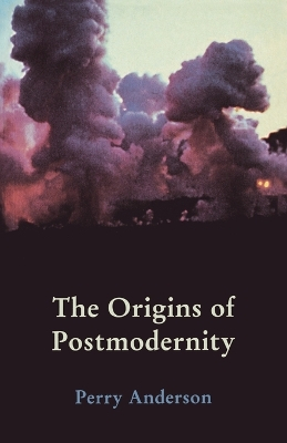 The Origins of Postmodernity; Perry Anderson; 1998