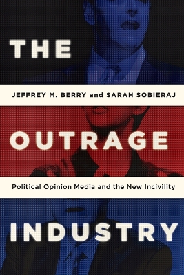 The Outrage Industry; Jeffrey M Berry; 2016