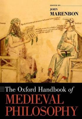 The Oxford Handbook of Medieval Philosophy; John Marenbon; 2015