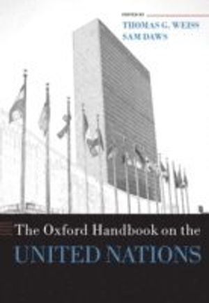 The Oxford Handbook on the United Nations; Sam Daws; 2008