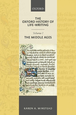 The Oxford History of Life-Writing: Volume 1. The Middle Ages; Karen A Winstead; 2018