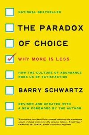 The Paradox of Choice; Barry Schwartz; 2016