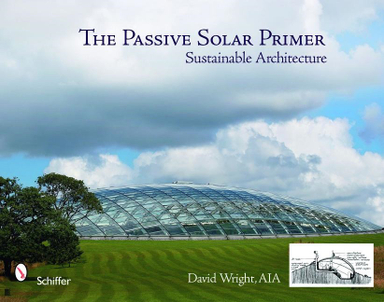 The Passive Solar Primer : Sustainable Architecture; David Wright; 2008