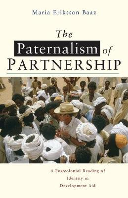 The Paternalism of Partnership; Maria Eriksson Baaz; 2005