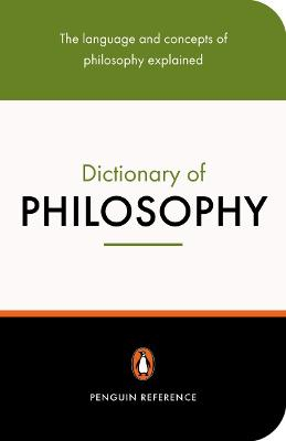 The Penguin Dictionary of Philosophy; Thomas Mautner; 2005