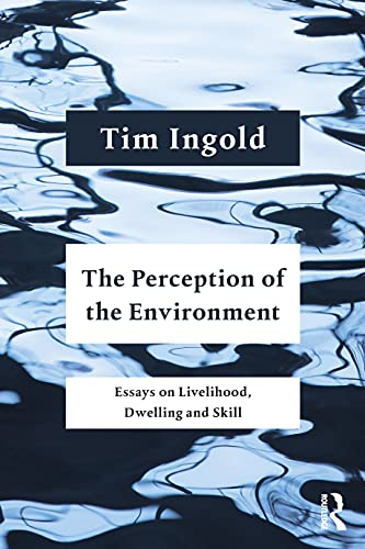 The Perception of the Environment; Tim Ingold; 2021